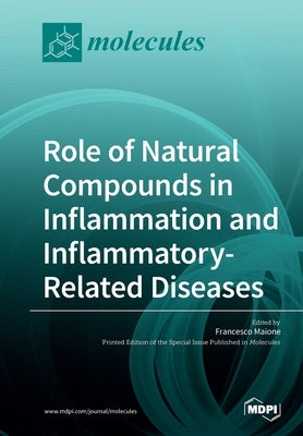 Role of Natural Compounds in Inflammation and Inflammatory-Related Diseases by Maione, Francesco