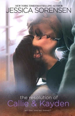 The Resolution of Callie & Kayden by Sorensen, Jessica