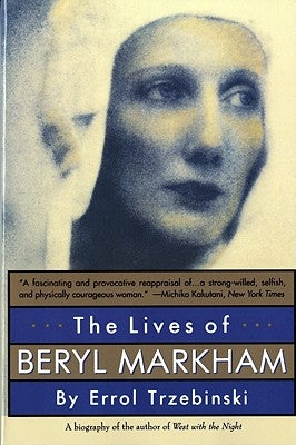 The Lives of Beryl Markham by Trzebinski, Errol