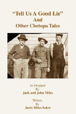Tell Us a Good Lie and Other Chetopa Tales by Saket, Janis E.