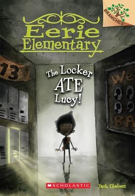 The Locker Ate Lucy!: A Branches Book (Eerie Elementary #2) by Chabert, Jack