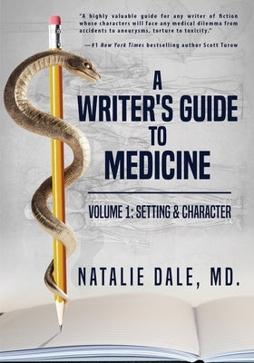 A Writer's Guide to Medicine. Volume 1: Setting & Character: Setting & Character by Dale, Natalie