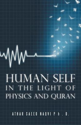 Human Self: In the Light of Physics and Quran by Naqvi, Athar Saeed