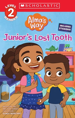 Junior's Lost Tooth (Alma's Way: Scholastic Reader, Level 2) (Media Tie-In) by Reyes, Gabrielle