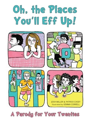 Oh, the Places You'll Eff Up: A Parody for Your Twenties by Miller, Josh