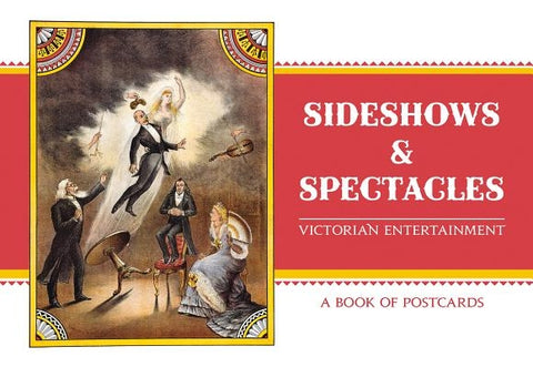Sideshows & Spectacles: Victorian Entertainment Book of Postcards by Pomegranate Communications, Inc