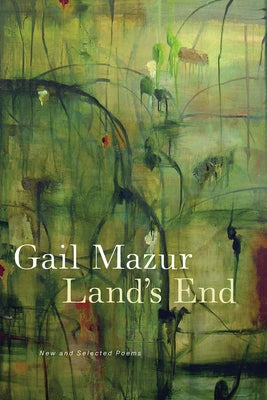 Land's End: New and Selected Poems by Mazur, Gail