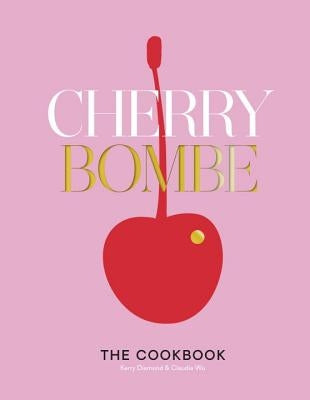 Cherry Bombe: The Cookbook by Diamond, Kerry