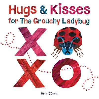 Hugs and Kisses for the Grouchy Ladybug by Carle, Eric