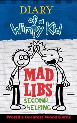 Diary of a Wimpy Kid Mad Libs: Second Helping by Kinney, Patrick