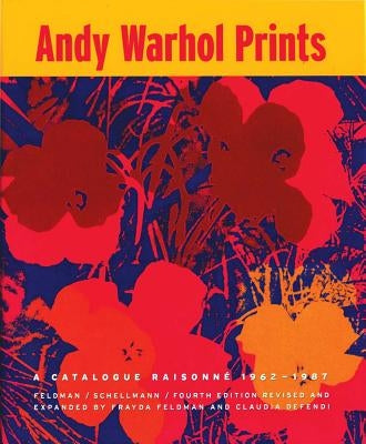 Andy Warhol Prints: A Catalogue Raisonne: 1962-1987 by Warhol, Andy