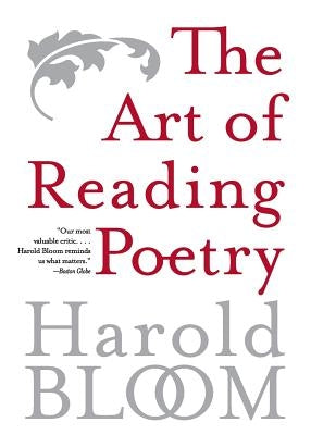 The Art of Reading Poetry by Bloom, Harold