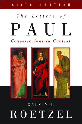 The Letters of Paul, Sixth Edition: Conversations in Context by Roetzel, Calvin J.
