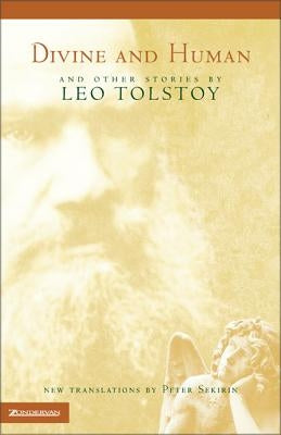 Divine and Human: And Other Stories by Leo Tolstoy by Tolstoy, Leo