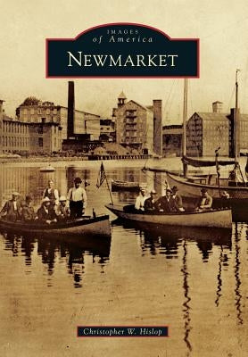 Newmarket by Hislop, Christopher W.