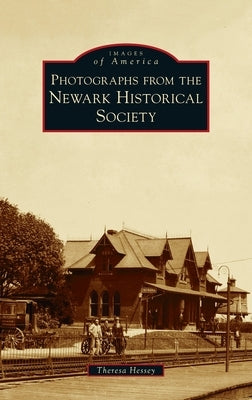 Photographs from the Newark Historical Society by Hessey, Theresa