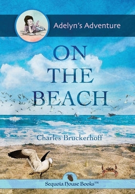 Adelyn's Adventure on the Beach by Bruckerhoff, Charles E.
