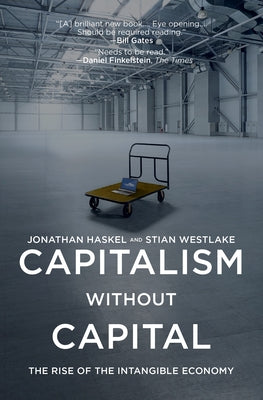 Capitalism Without Capital: The Rise of the Intangible Economy by Haskel, Jonathan