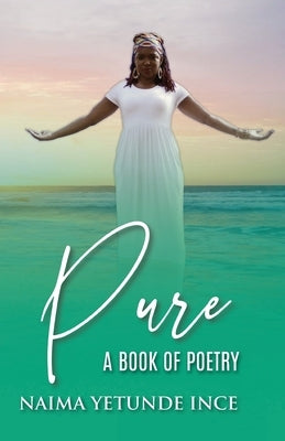 Pure: A Book Of Poetry by Ince, Naima Yetunde