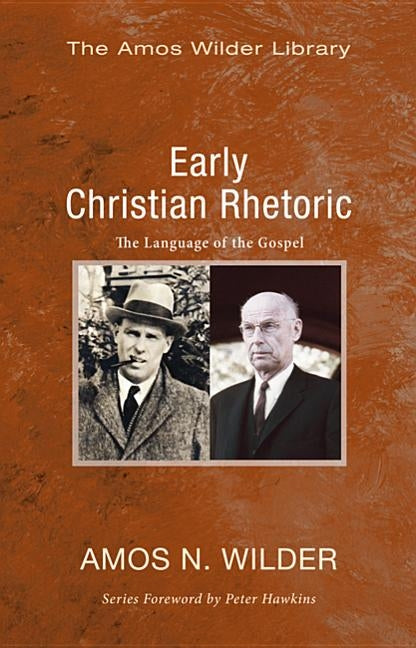 Early Christian Rhetoric: The Language of the Gospel by Wilder, Amos N.