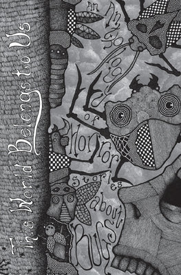 This World Belongs to Us: An Anthology of Horror Stories about Bugs by Pelayo, Cynthia