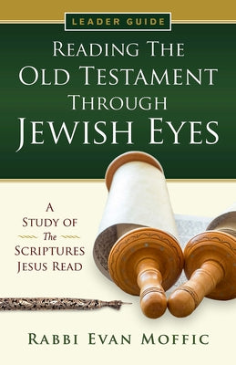 Reading the Old Testament Through Jewish Eyes Leader Guide by Moffic, Evan Bradley
