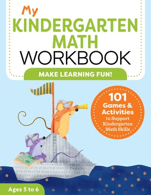 My Kindergarten Math Workbook: 101 Games and Activities to Support Kindergarten Math Skills by Brown, Keri