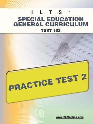 Ilts Special Education General Curriculum Test 163 Practice Test 2 by Wynne, Sharon A.