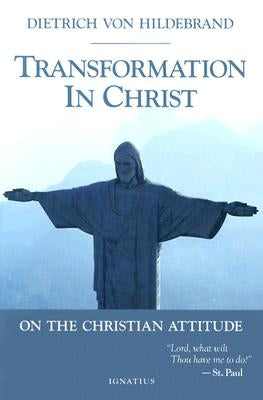 Transformation in Christ by Von Hildebrand, Dietrich