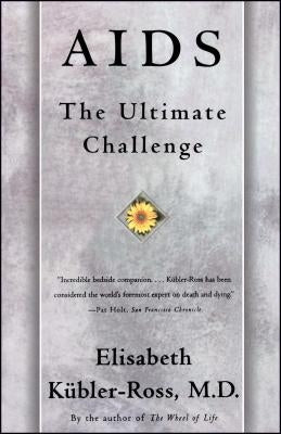 AIDS: The Ultimate Challenge by Kubler-Ross, Elisabeth