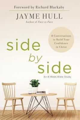Side by Side: 8 Conversations to Build Your Confidence in Christ by Hull, Jayme