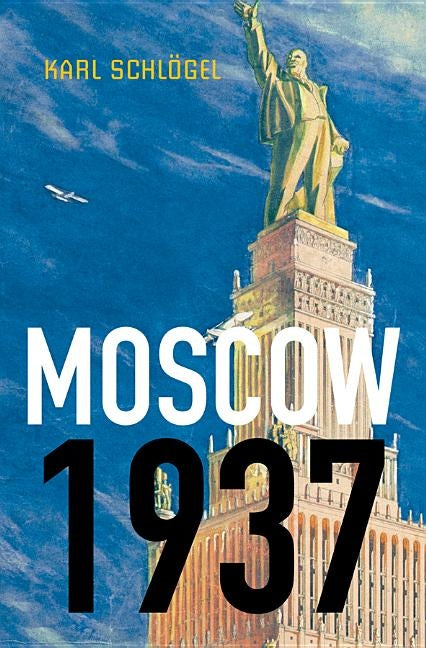 Moscow, 1937 by Schlögel, Karl