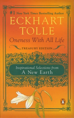 Oneness with All Life: Inspirational Selections from a New Earth, Treasury Edition by Tolle, Eckhart