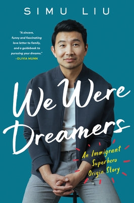 We Were Dreamers: An Immigrant Superhero Origin Story by Liu, Simu
