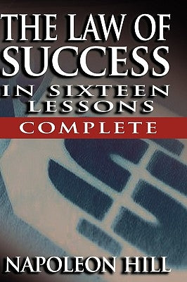 The Law of Success - Complete by Hill, Napoleon