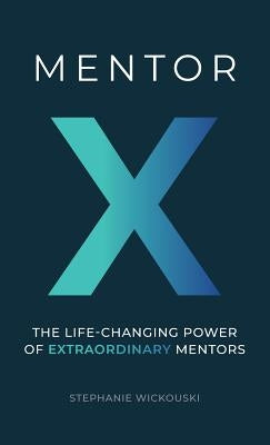 Mentor X: The Life-Changing Power of Extraordinary Mentors by Prosper Creative Design