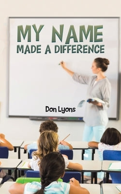 My Name Made a Difference by Lyons, Don