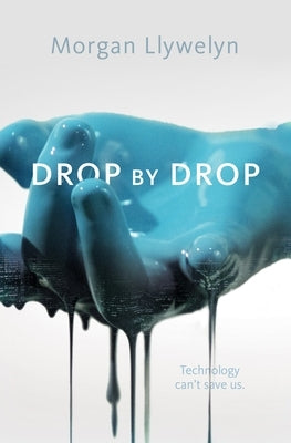 Drop by Drop by Llywelyn, Morgan
