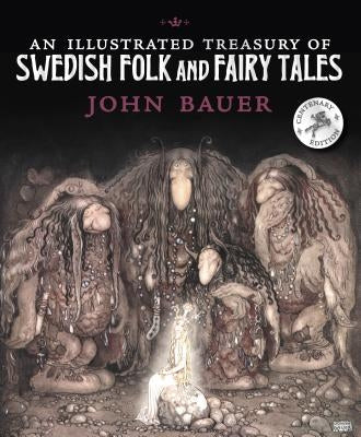 An Illustrated Treasury of Swedish Folk and Fairy Tales by Bauer, John