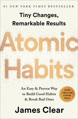 James Clear Atomic Habits: An Easy & Proven Way to Build Good Habits & Break Bad Ones