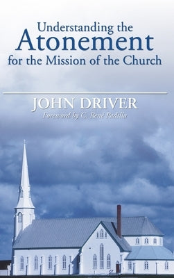 Understanding the Atonement for the Mission of the Church by Driver, John
