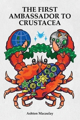 The First Ambassador to Crustacea by Macaulay, Ashton