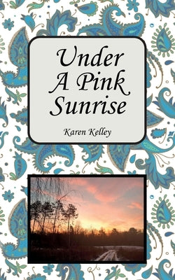 Under a Pink Sunrise by Kelley, Karen