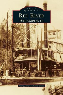 Red River Steamboats by Brock, Eric J.