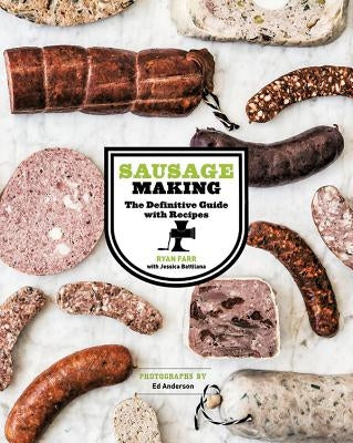 Sausage Making: The Definitive Guide with Recipes by Farr, Ryan