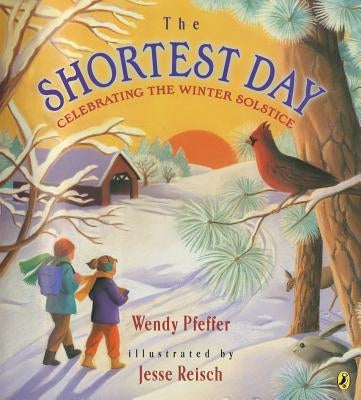 The Shortest Day: Celebrating the Winter Solstice by Pfeffer, Wendy