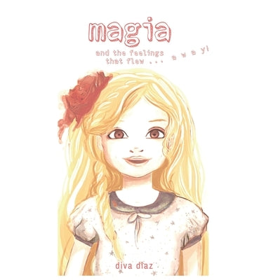 Magia and the Feelings That Flew...Away by Diaz, Diva