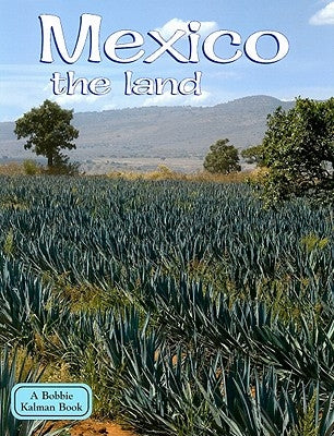 Mexico the Land by Kalman, Bobbie