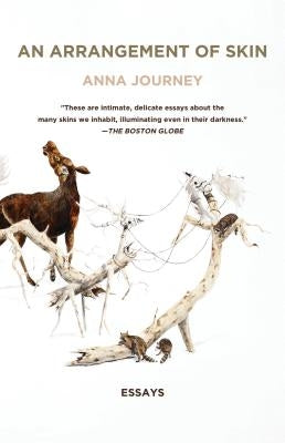 An Arrangement of Skin: Essays by Journey, Anna