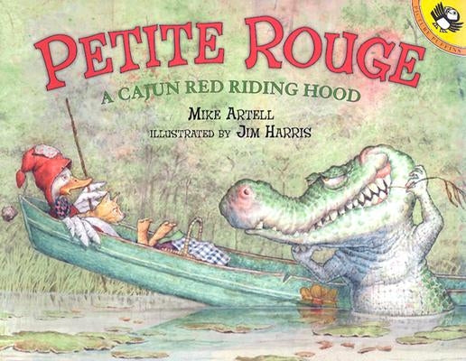 Petite Rouge: A Cajun Red Riding Hood by Artell, Mike